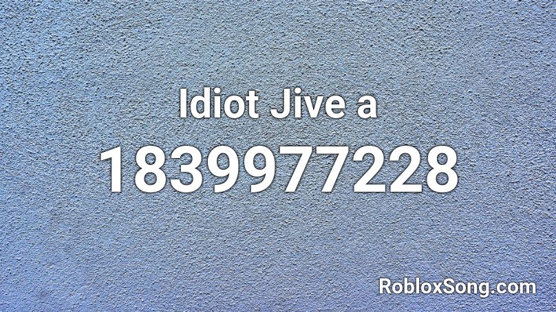 Idiot Jive a Roblox ID