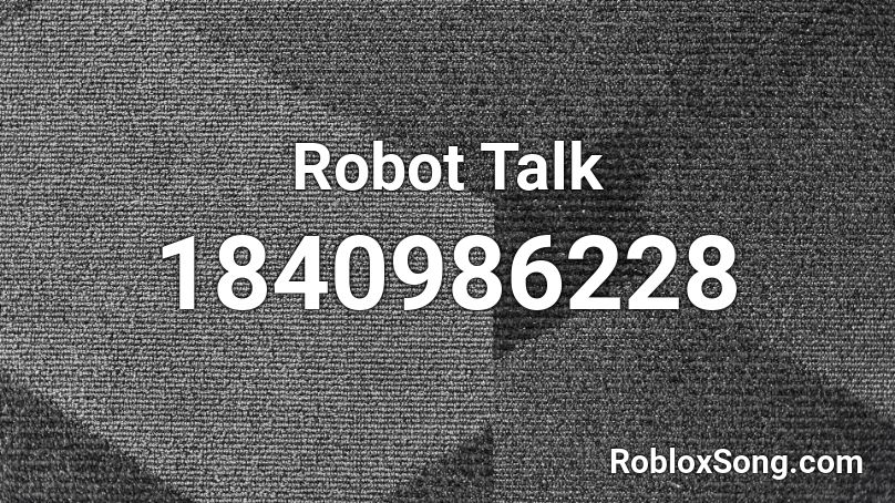 Robot Talk Roblox ID