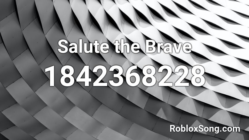 Salute the Brave Roblox ID