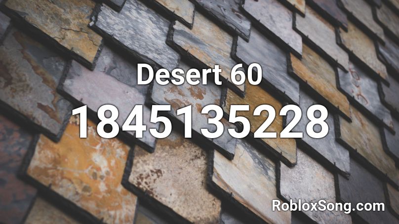 Desert 60 Roblox ID