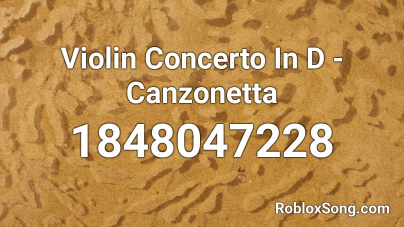 Violin Concerto In D - Canzonetta Roblox ID