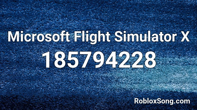 Microsoft Flight Simulator X  Roblox ID