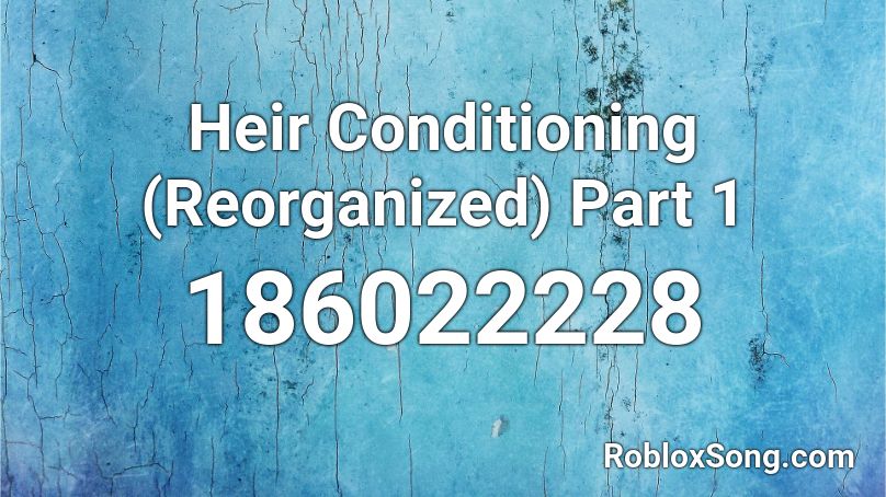 Heir Conditioning (Reorganized) Part 1 Roblox ID