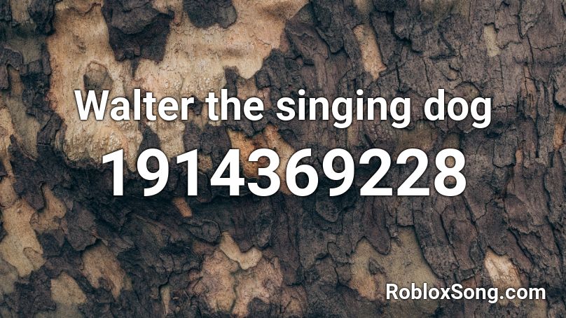 Walter The Singing Dog Roblox Id Roblox Music Codes - crying dog sound roblox id