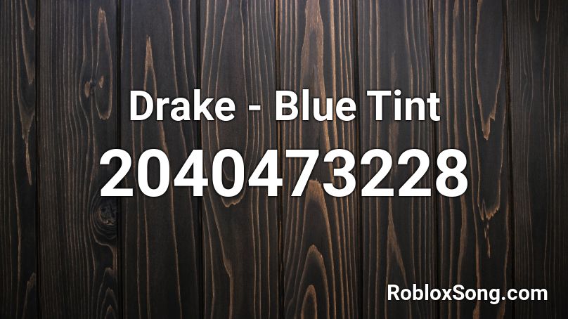 Drake - Blue Tint Roblox ID