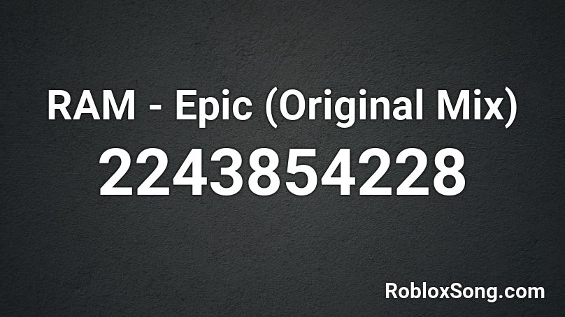RAM - Epic (Original Mix) Roblox ID