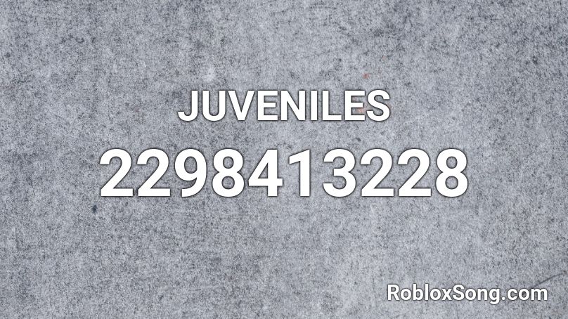 JUVENILES Roblox ID
