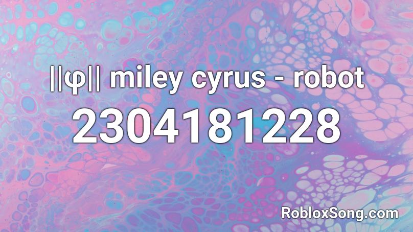 ||φ|| miley cyrus - robot Roblox ID