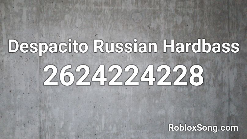 Despacito Russian Hardbass Roblox Id Roblox Music Codes - roblox code for despacito