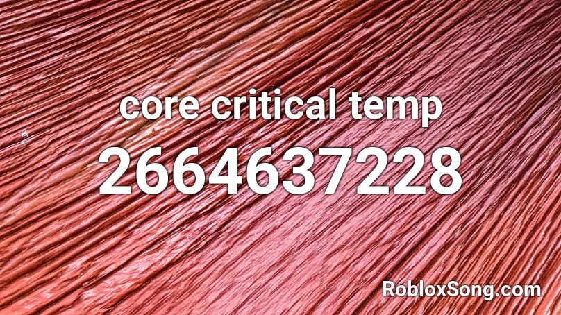 core critical temp Roblox ID