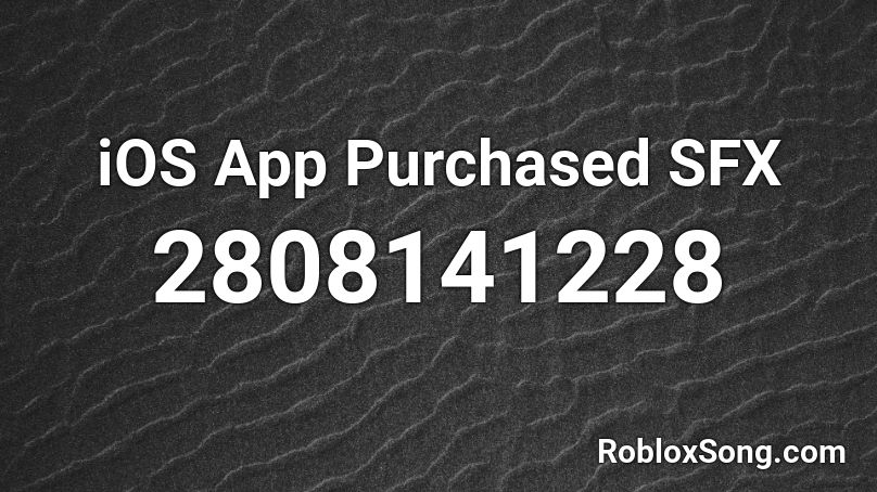 iOS App Purchased SFX Roblox ID