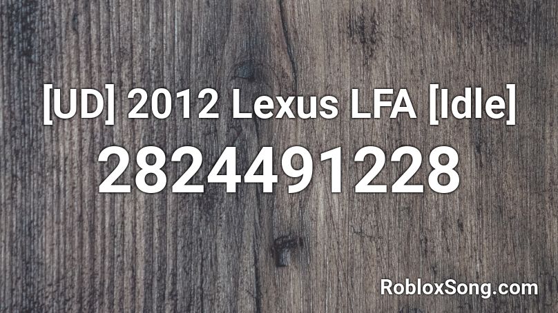 [UD] 2012 Lexus LFA [Idle] Roblox ID
