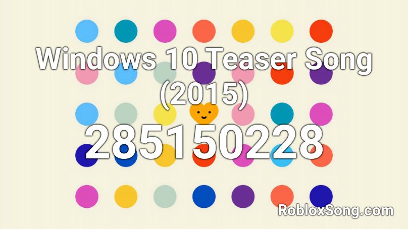 Windows 10 Teaser Song (2015) Roblox ID