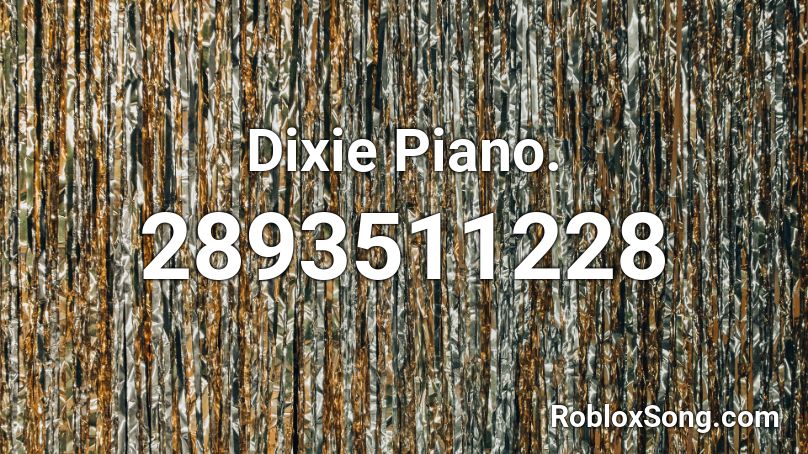 Dixie Piano. Roblox ID