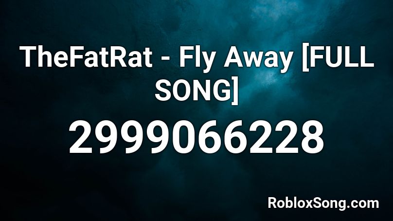TheFatRat - Fly Away [FULL SONG] Roblox ID