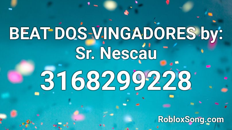 BEAT DOS VINGADORES by: Sr. Nescau Roblox ID