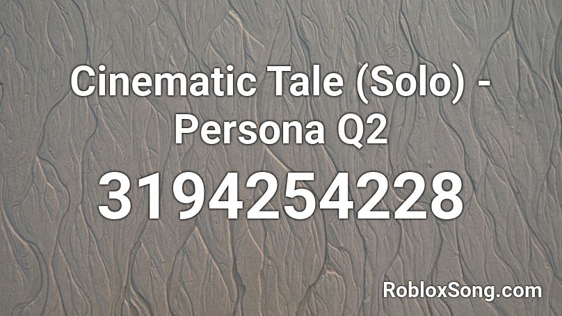 Cinematic Tale (Solo) - Persona Q2 Roblox ID
