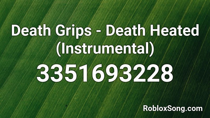 Death Grips - Death Heated (Instrumental) Roblox ID