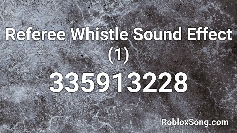 Referee Whistle Sound Effect (1) Roblox ID