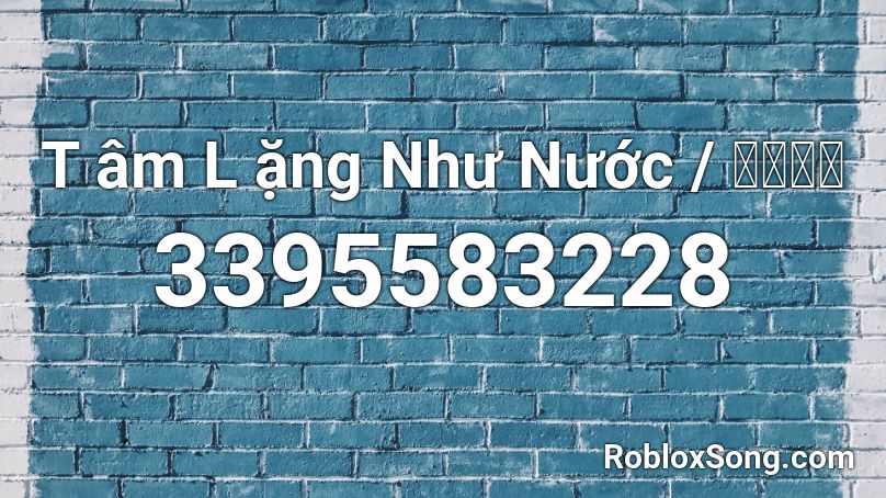 T âm L ặng Như Nước / 心如止水  Roblox ID