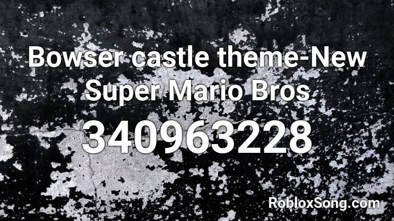 Bowser castle theme-New Super Mario Bros Roblox ID