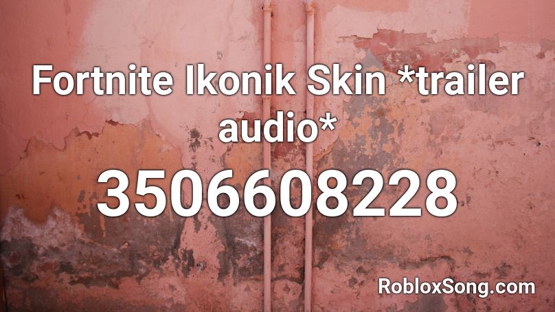 Fortnite Ikonik Skin *trailer audio* Roblox ID