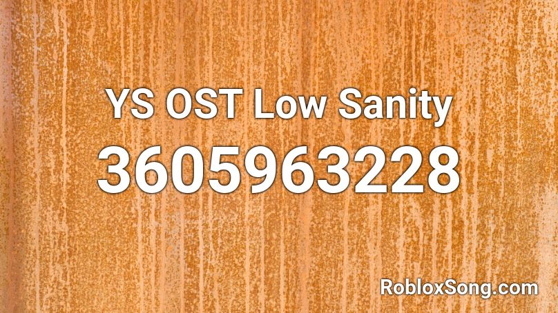 YS OST  Low Sanity  Roblox ID