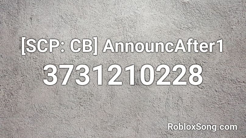 [SCP: CB] AnnouncAfter1 Roblox ID