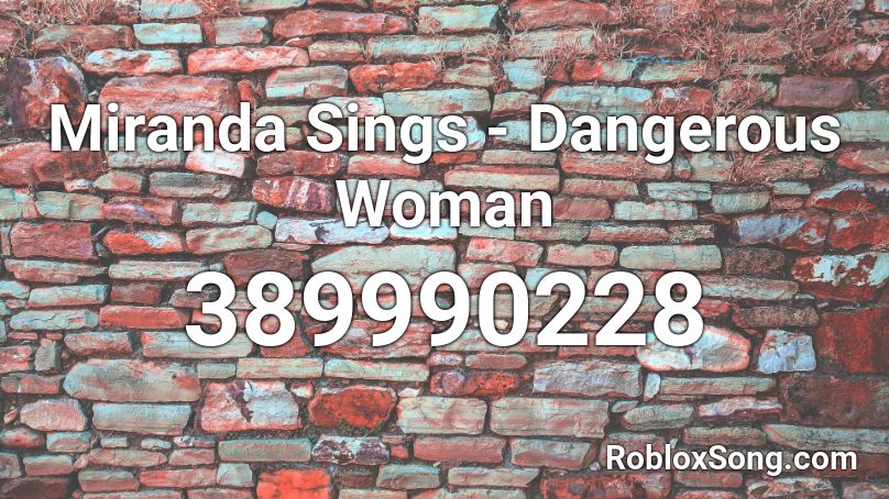 Miranda Sings - Dangerous Woman Roblox ID