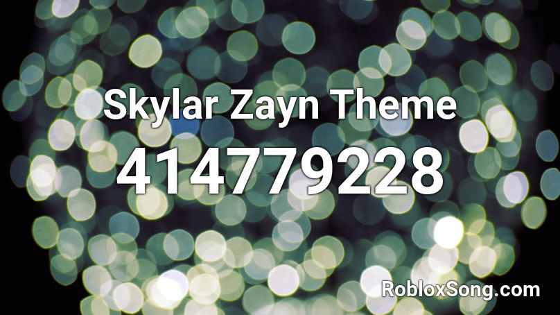 Skylar Zayn Theme Roblox ID
