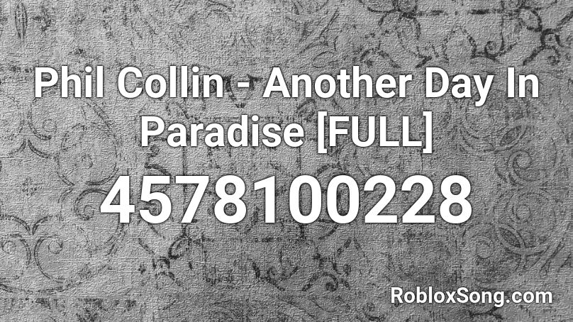 Phil Collin - Another Day In Paradise [FULL] Roblox ID