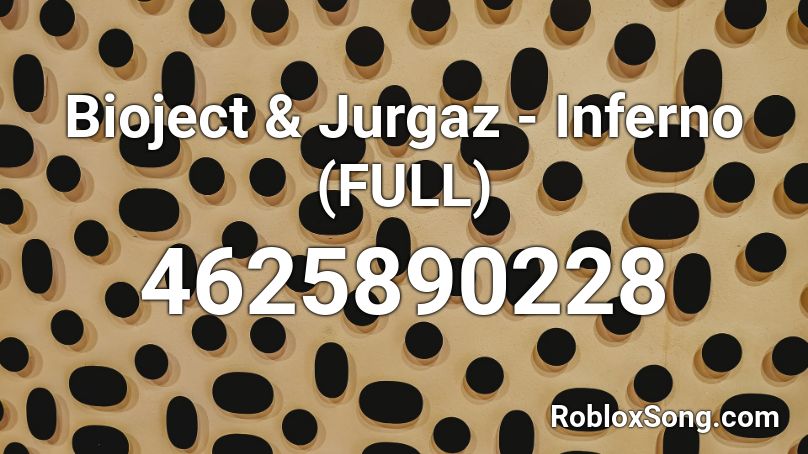 Bioject & Jurgaz - Inferno (FULL) Roblox ID