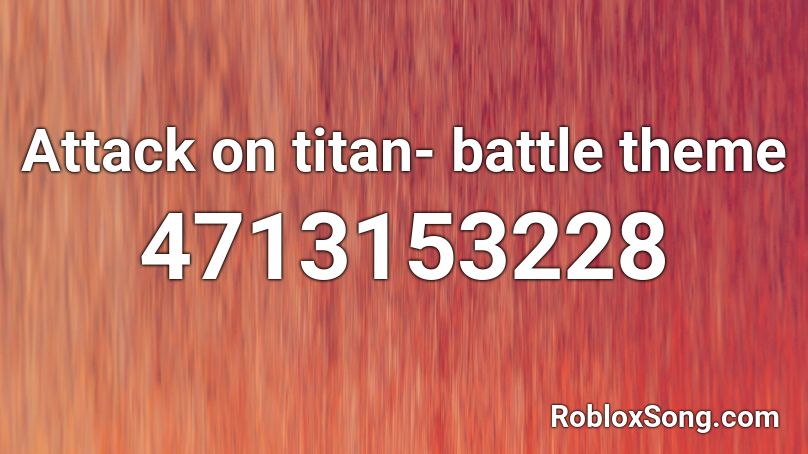 Attack on titan- battle theme Roblox ID
