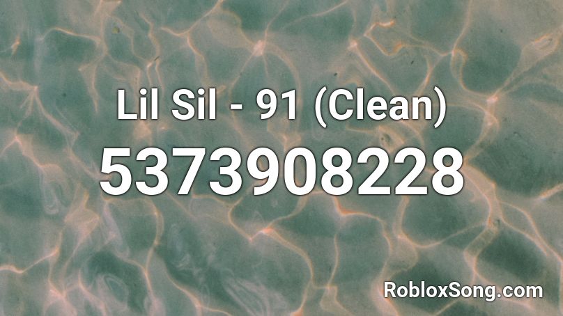 Lil Sil - 91 (Clean) Roblox ID