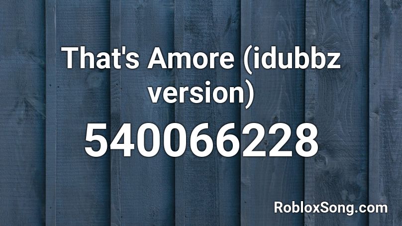 That's Amore (idubbz version) Roblox ID