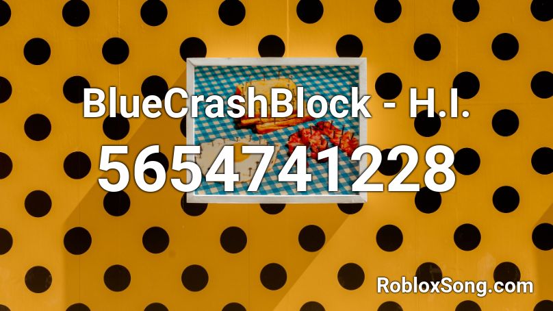 BlueCrashBlock - H.I. Roblox ID