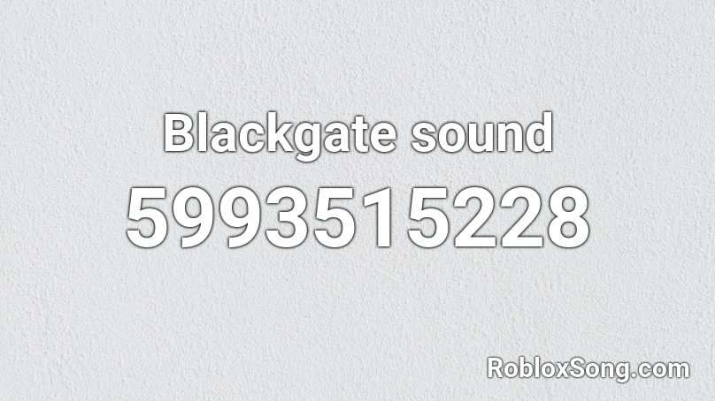 Blackgate sound Roblox ID