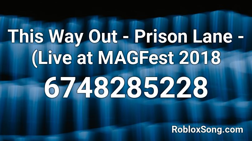 This Way Out - Prison Lane - (Live at MAGFest 2018 Roblox ID