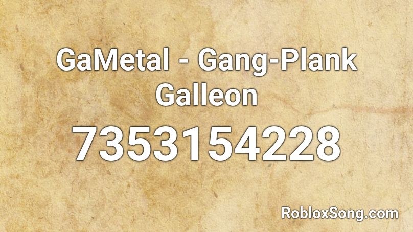 GaMetal - Gang-Plank Galleon Roblox ID