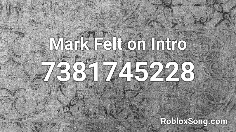 Mark Felt on Intro Roblox ID