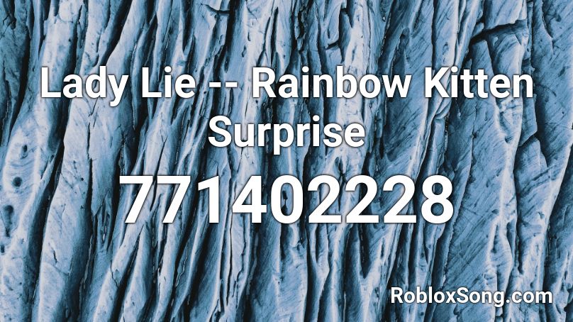 Lady Lie -- Rainbow Kitten Surprise Roblox ID
