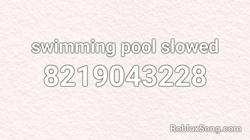 swimming pool slowed Roblox ID