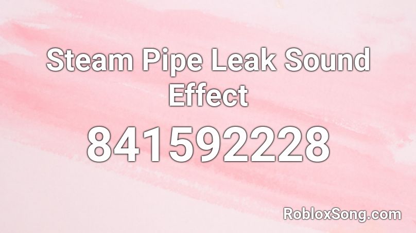 Steam Pipe Leak Sound Effect Roblox ID