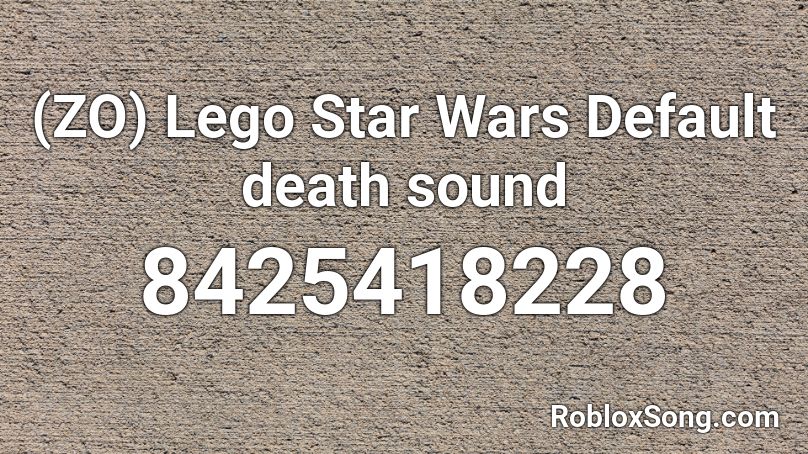 (ZO) Lego Star Wars Default death sound Roblox ID