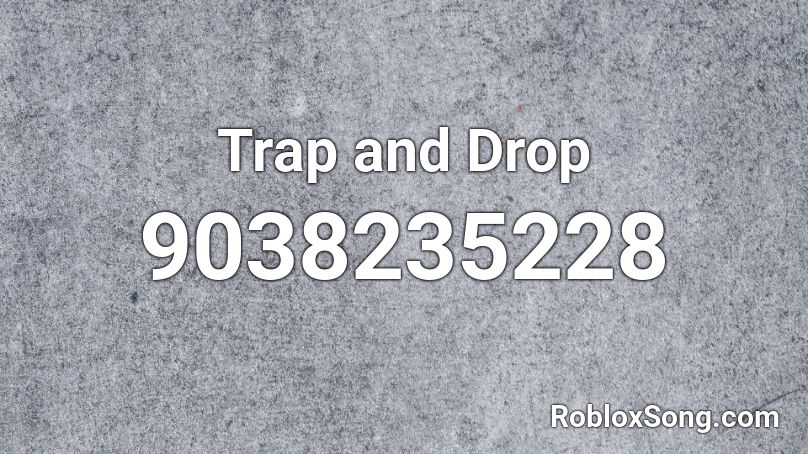 Trap and Drop Roblox ID