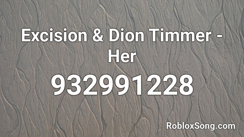 Excision & Dion Timmer - Her  Roblox ID