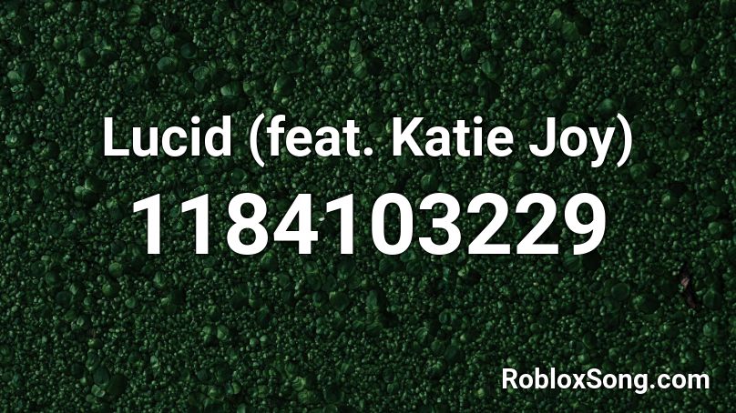 Lucid (feat. Katie Joy) Roblox ID