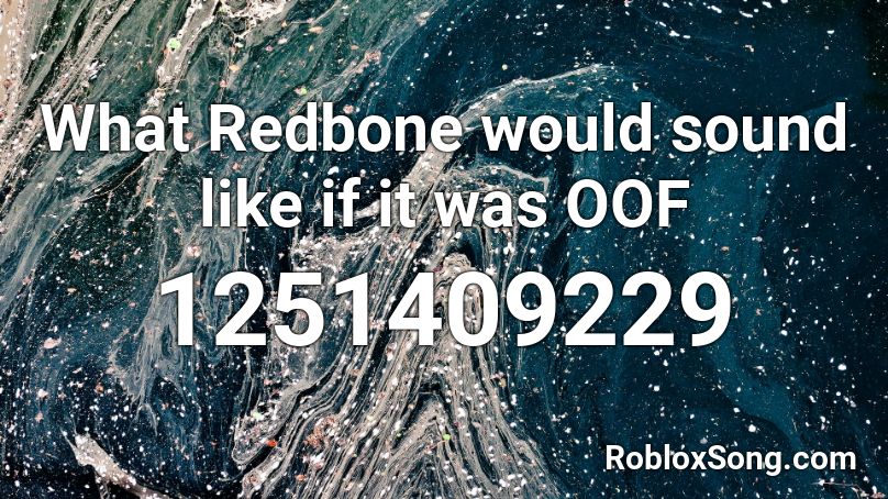 What Redbone would sound like if it was OOF Roblox ID