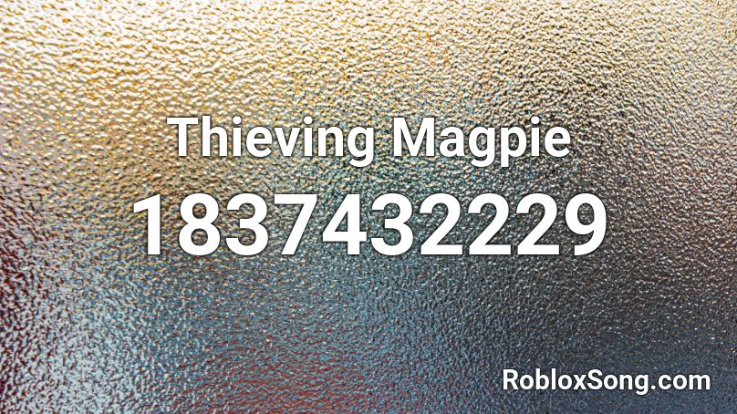 Thieving Magpie Roblox ID