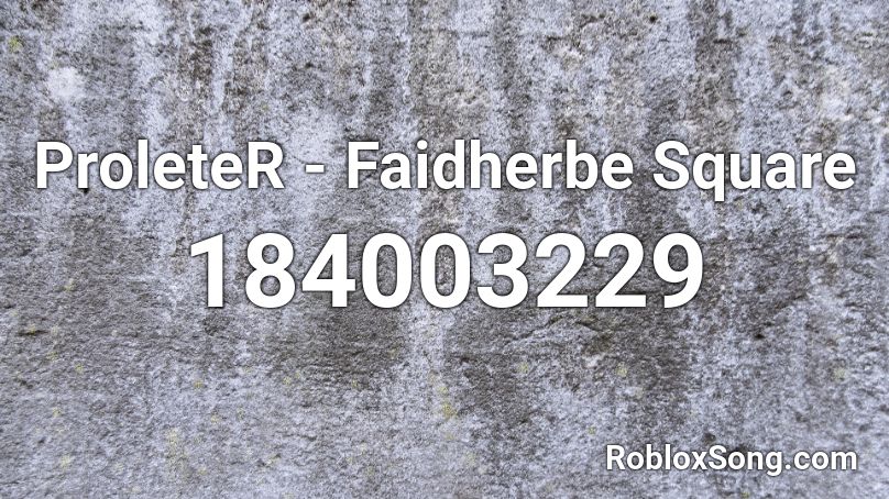 ProleteR - Faidherbe Square Roblox ID